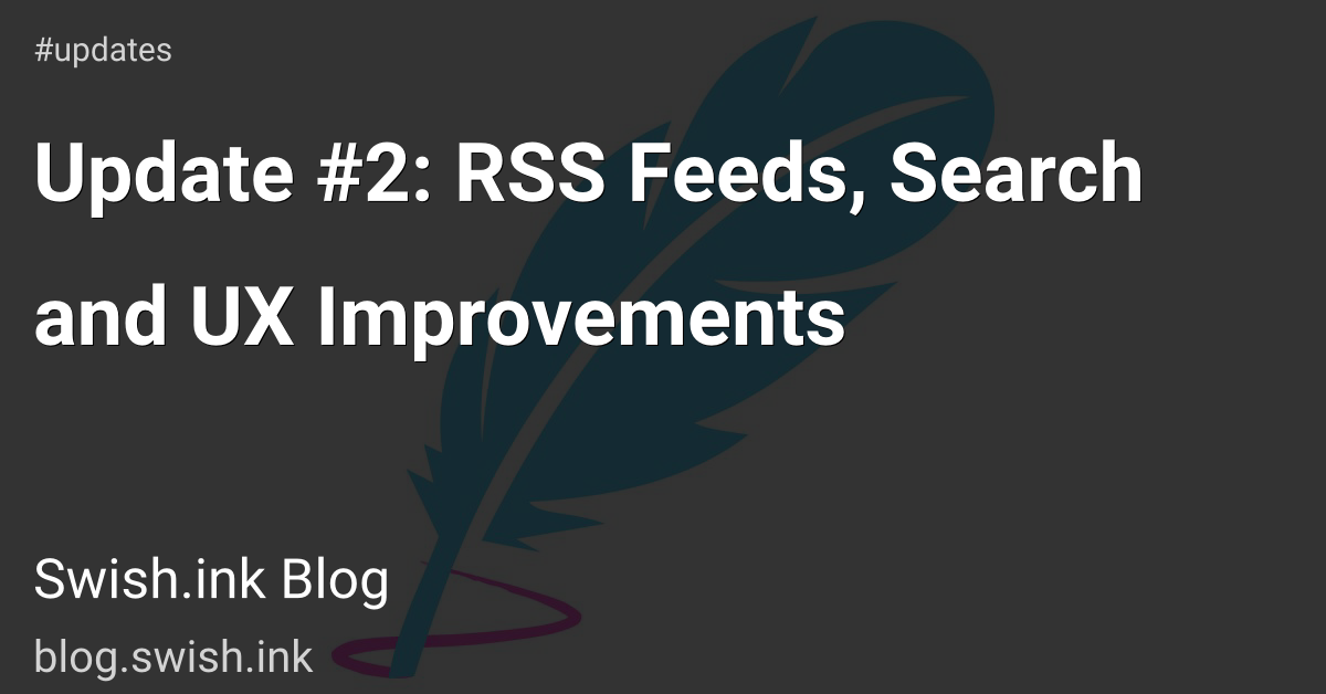 Update #2: RSS Feeds, Search and UX Improvements
