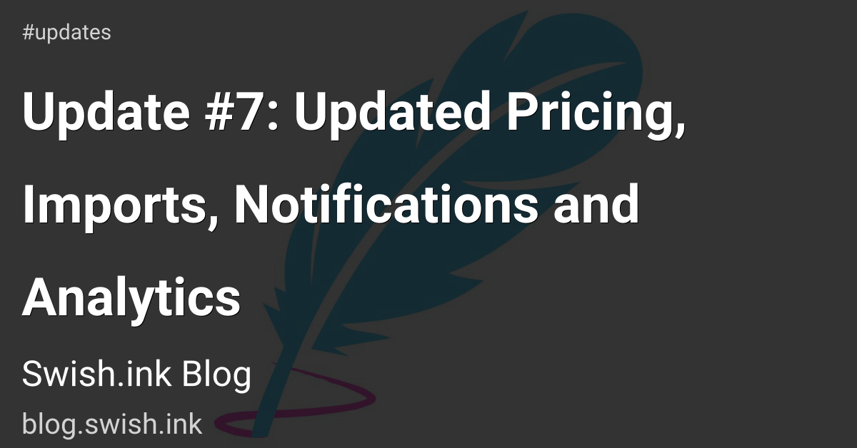 Update #7: Updated Pricing, Imports, Notifications and Analytics