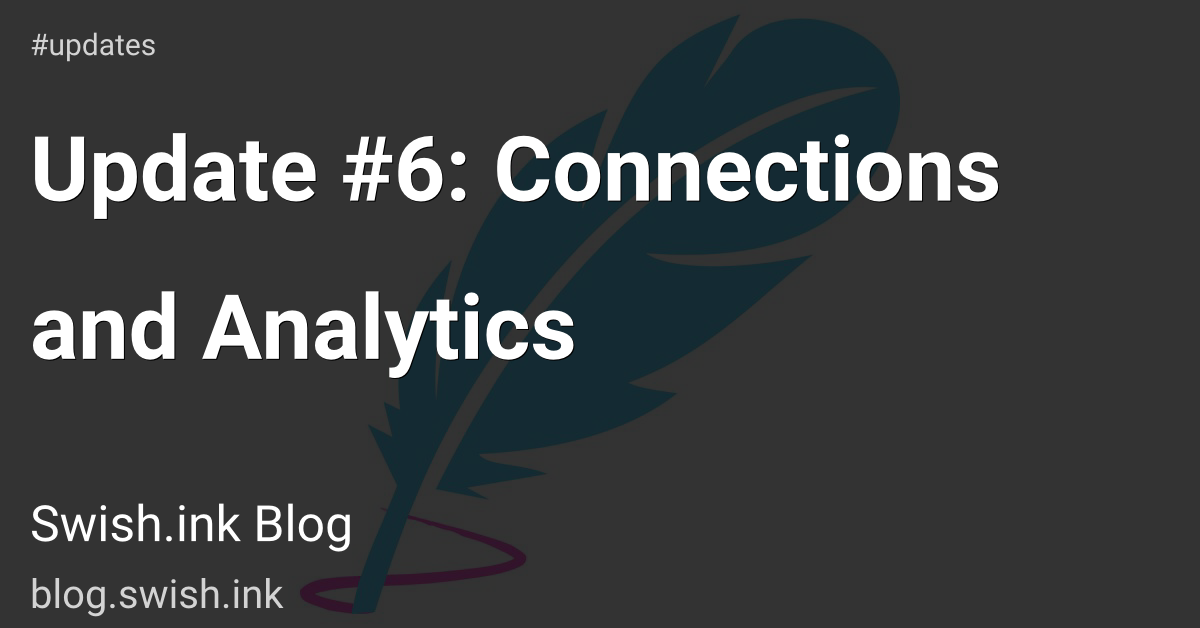 Update #6: Connections and Analytics