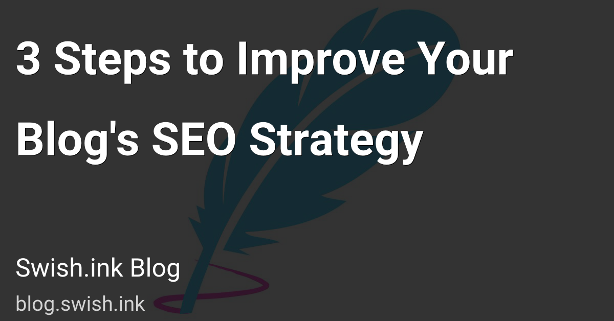 3 Steps to Improve Your Blog's SEO Strategy 