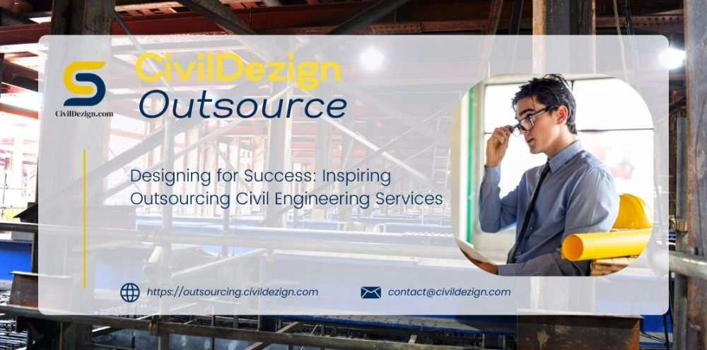 Designing for Success: Inspiring Outsourcing Civil Engineering Services