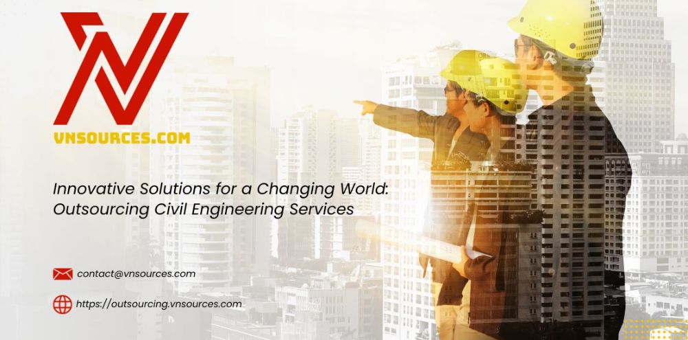 Innovative Solutions for a Changing World: Outsourcing Civil Engineering Services