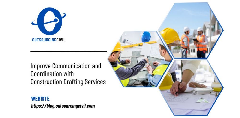 Improve Communication and Coordination with Construction Drafting Services