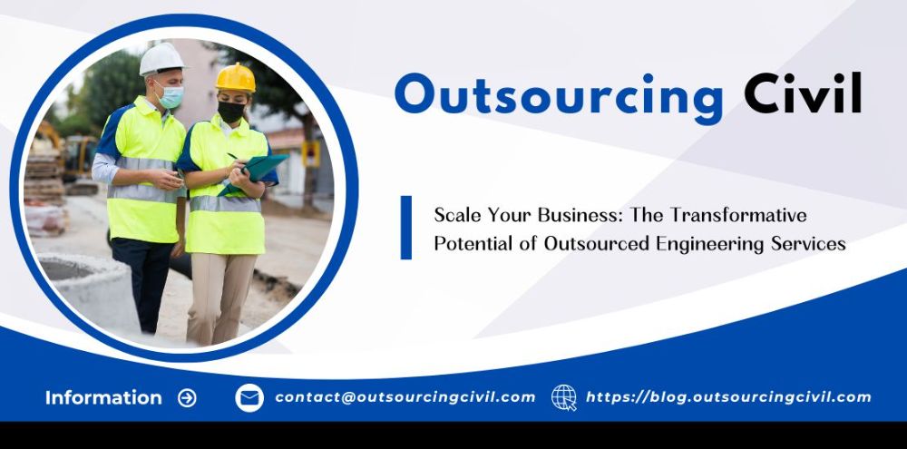 Scale Your Business: The Transformative Potential of Outsourced Engineering Services