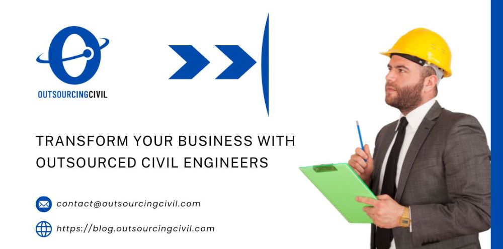 Transform Your Business with Outsourced Civil Engineers