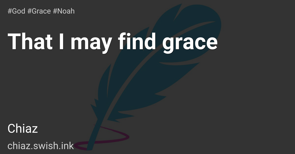 That I may find grace