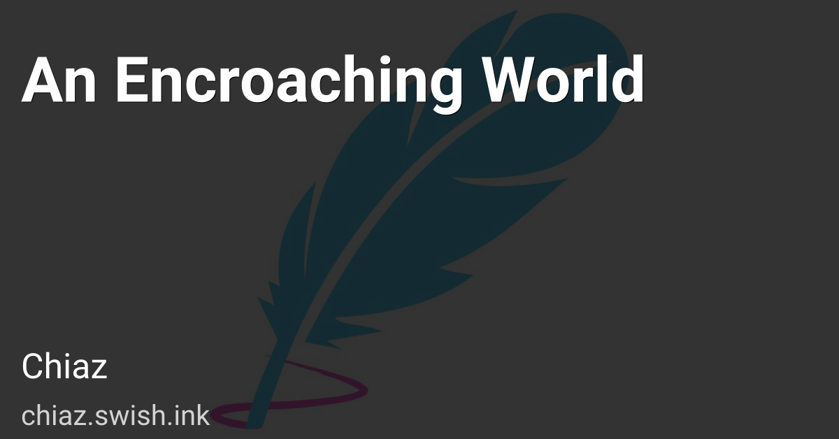 An Encroaching World