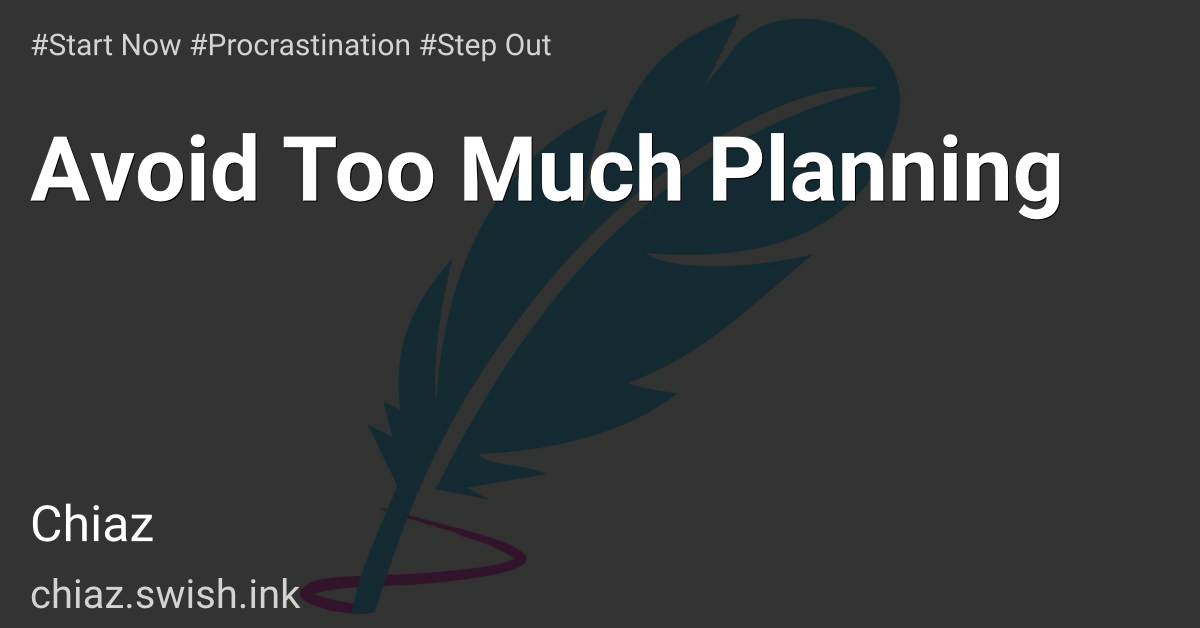 Avoid Too Much Planning
