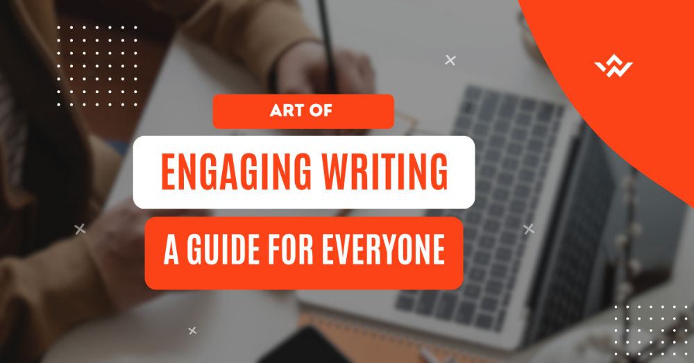 Art of Engaging Writing: A Guide for Everyone