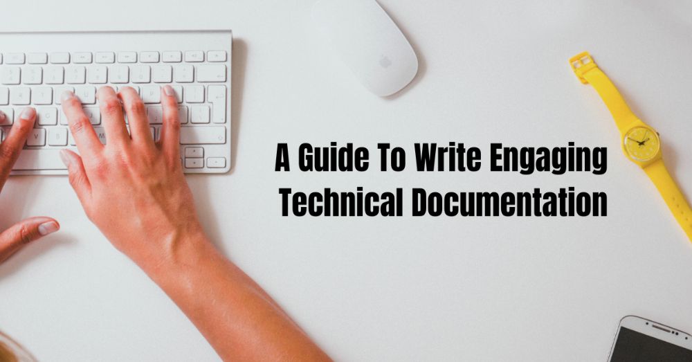 A Guide To Write Engaging Technical Documentation