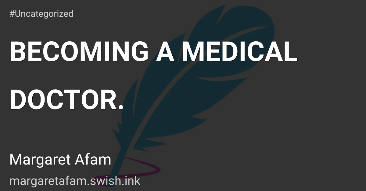 BECOMING A MEDICAL DOCTOR.