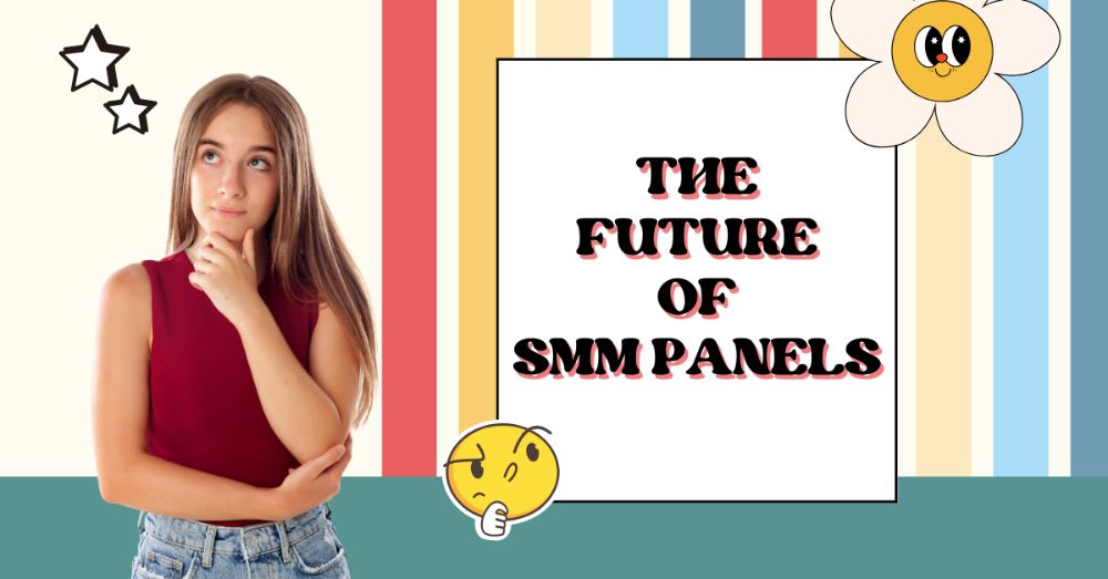 The Future of SMM Panels: Transforming Social Media Marketing