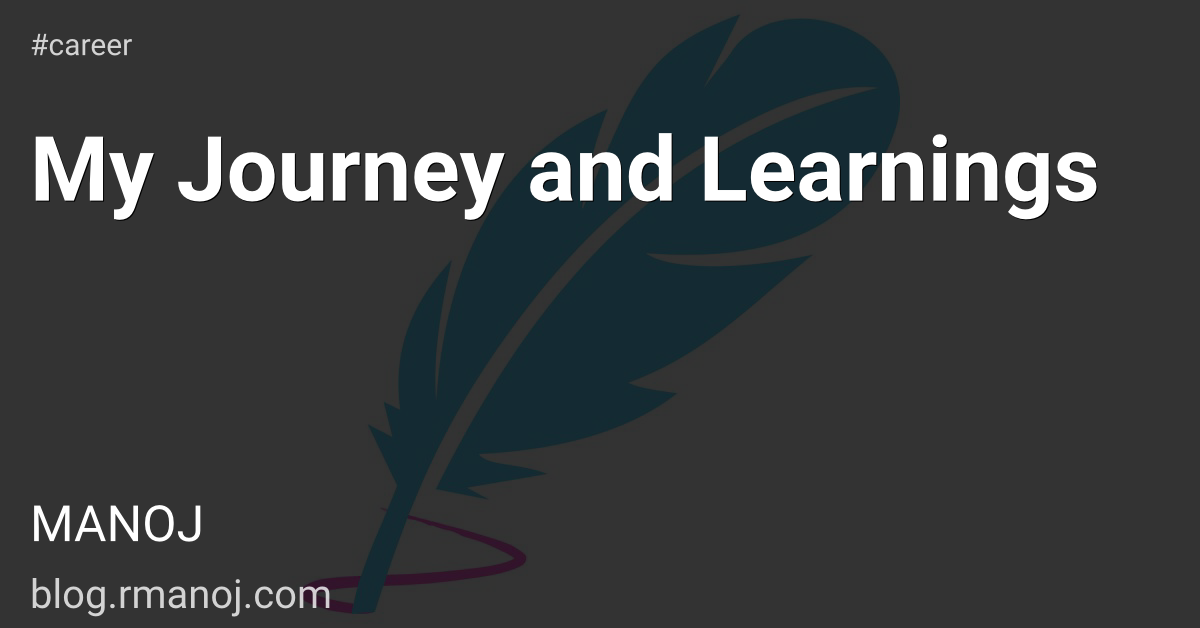 My Journey and Learnings 