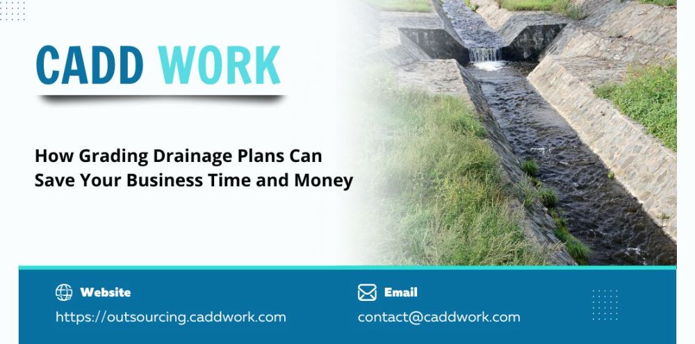 How Grading Drainage Plans Can Save Your Business Time and Money