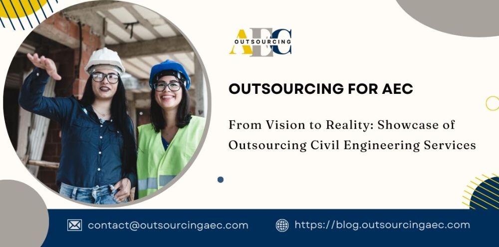 From Vision to Reality: Showcase of Outsourcing Civil Engineering Services