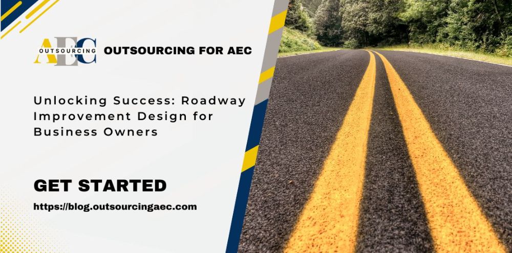 Unlocking Success: Roadway Improvement Design for Business Owners