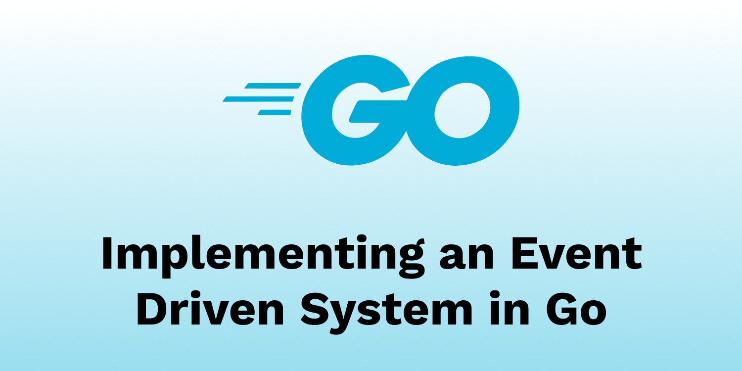 Implementing an Event Driven System in Go