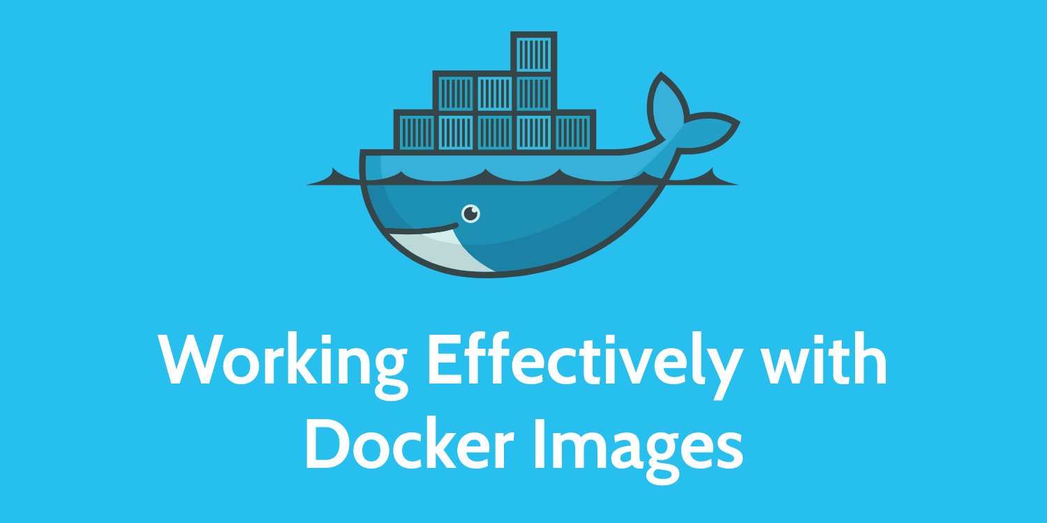 Working Effectively with Docker Images