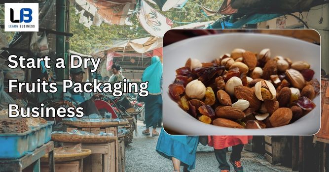 How to Start a Dry Fruits Packaging Business in India