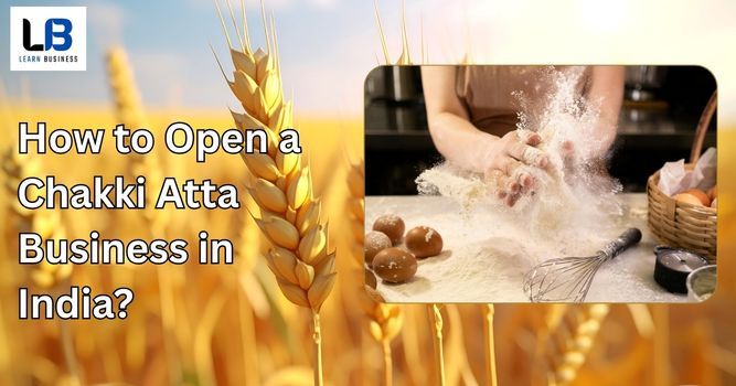 How to Start a Chakki Atta Business in India