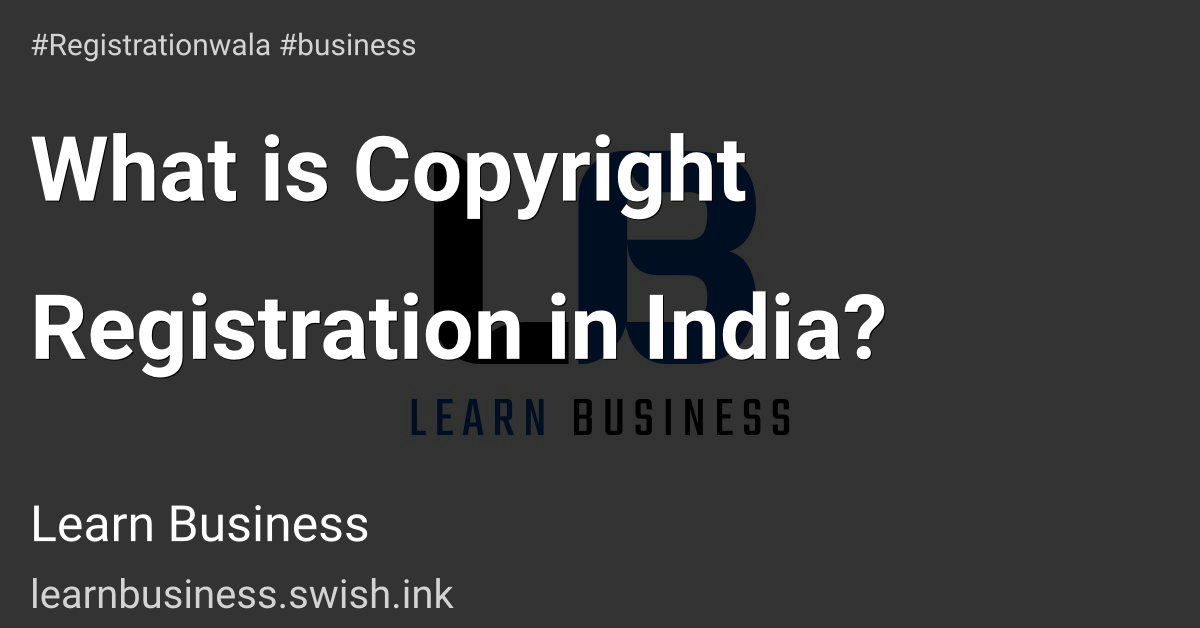 What is Copyright Registration in India?