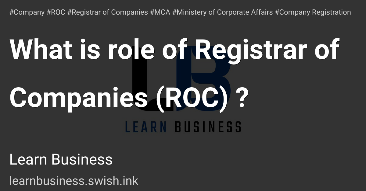 What is role of Registrar of Companies (ROC) ?