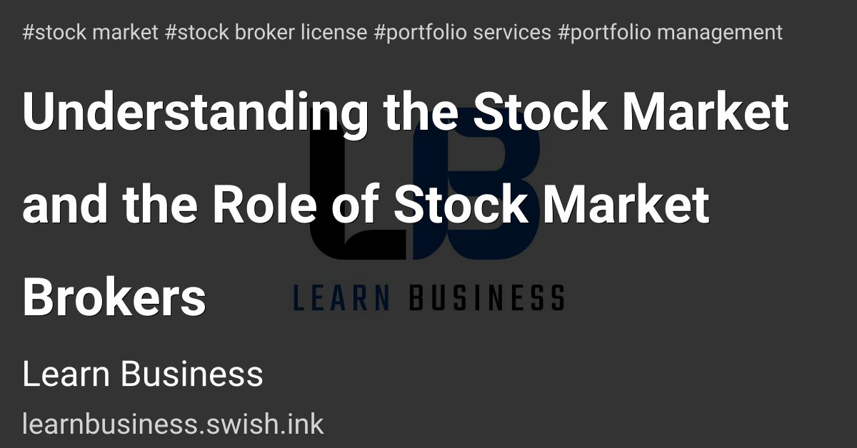 Understanding the Stock Market and the Role of Stock Market Brokers