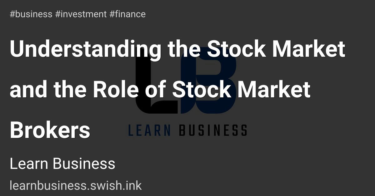 Understanding the Stock Market and the Role of Stock Market Brokers