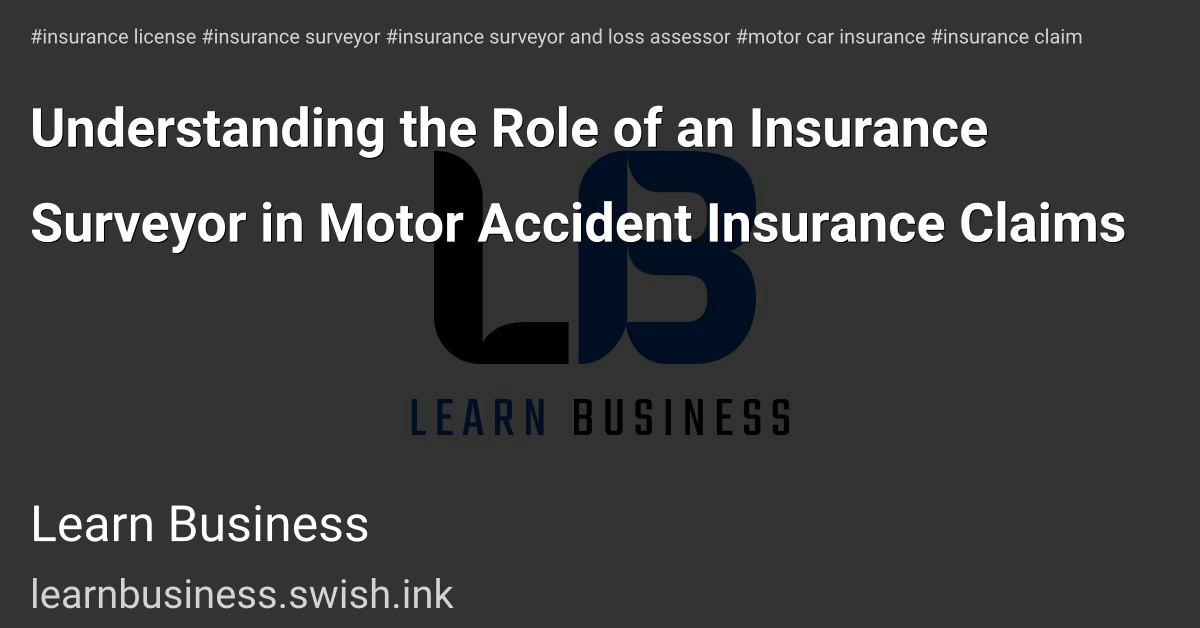 Understanding the Role of an Insurance Surveyor in Motor Accident Insurance Claims