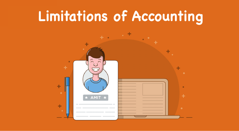 Limitations of Accounting, Disadvantages of Accounting (Detailed)