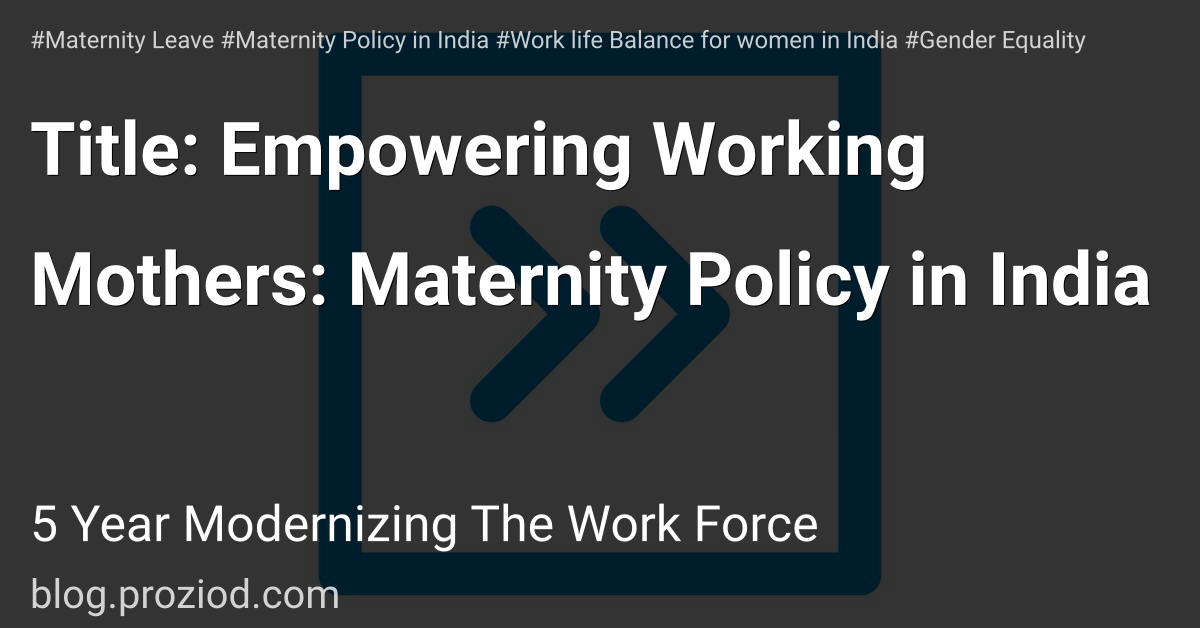 Title: Empowering Working Mothers: Maternity Policy in India