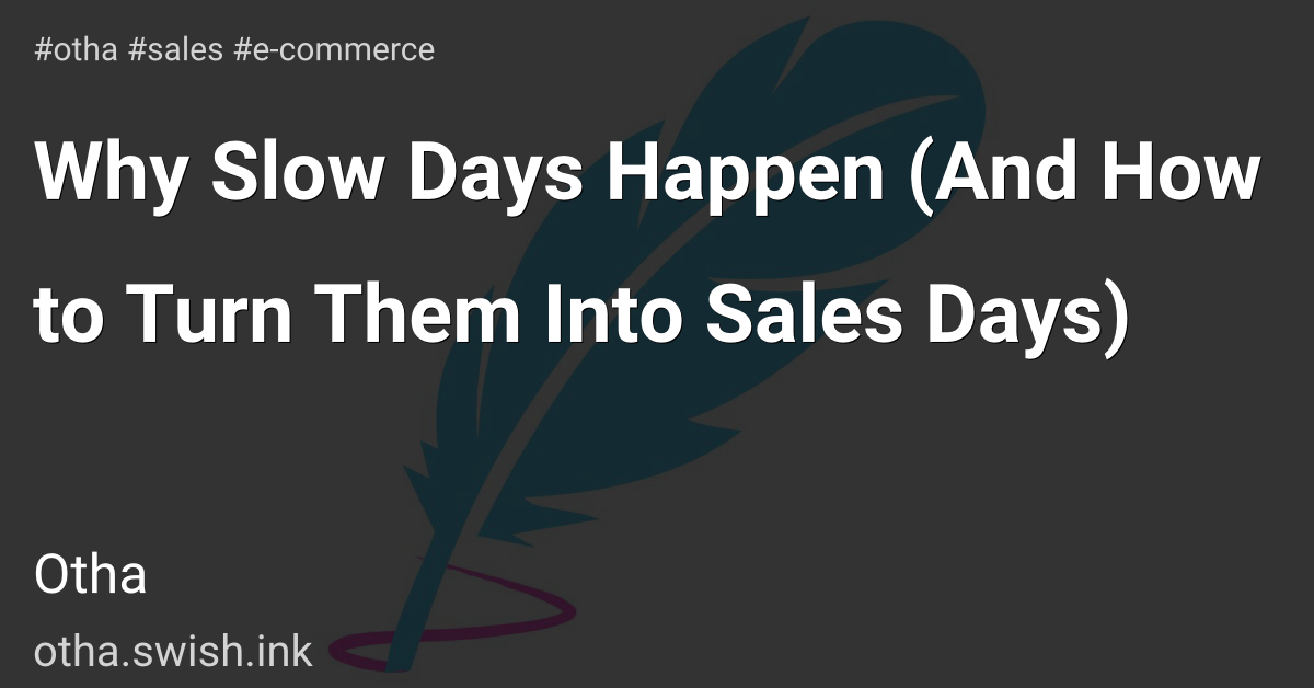 Why Slow Days Happen (And How to Turn Them Into Sales Days)