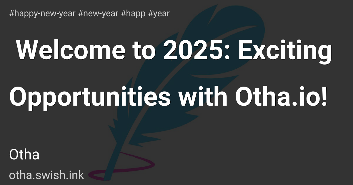 🎉 Welcome to 2025: Exciting Opportunities with Otha.io!