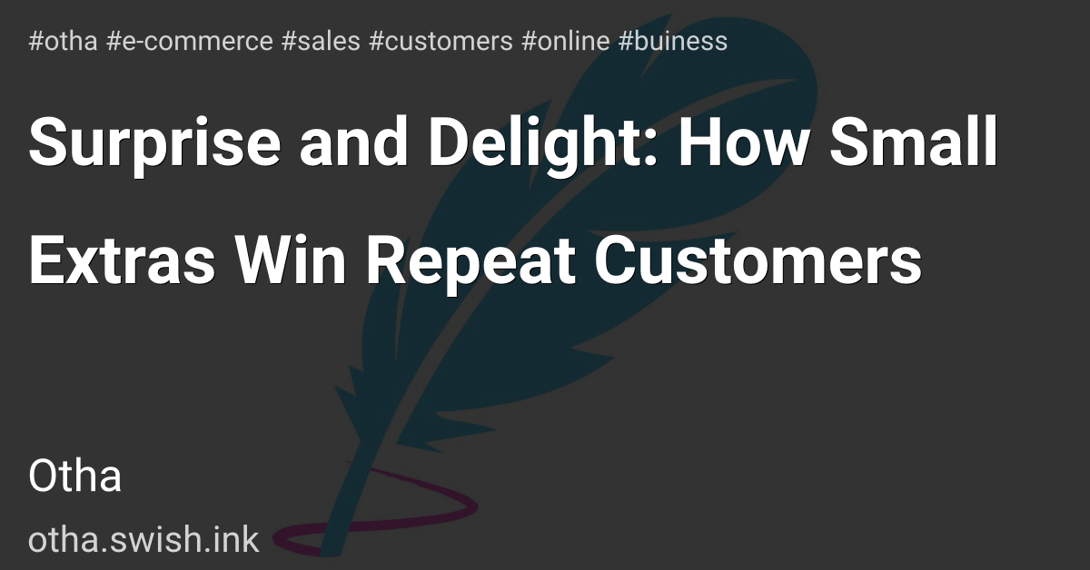Surprise and Delight: How Small Extras Win Repeat Customers