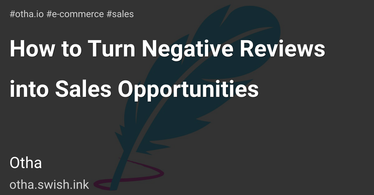 How to Turn Negative Reviews into Sales Opportunities