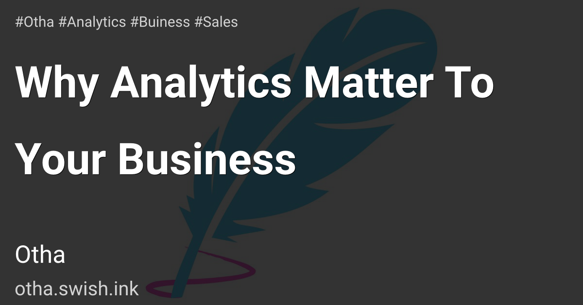 Why Analytics Matter To Your Business