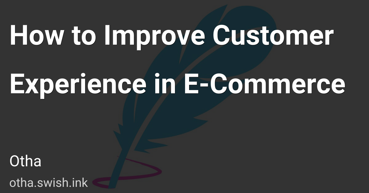 How to Improve Customer Experience in E-Commerce
