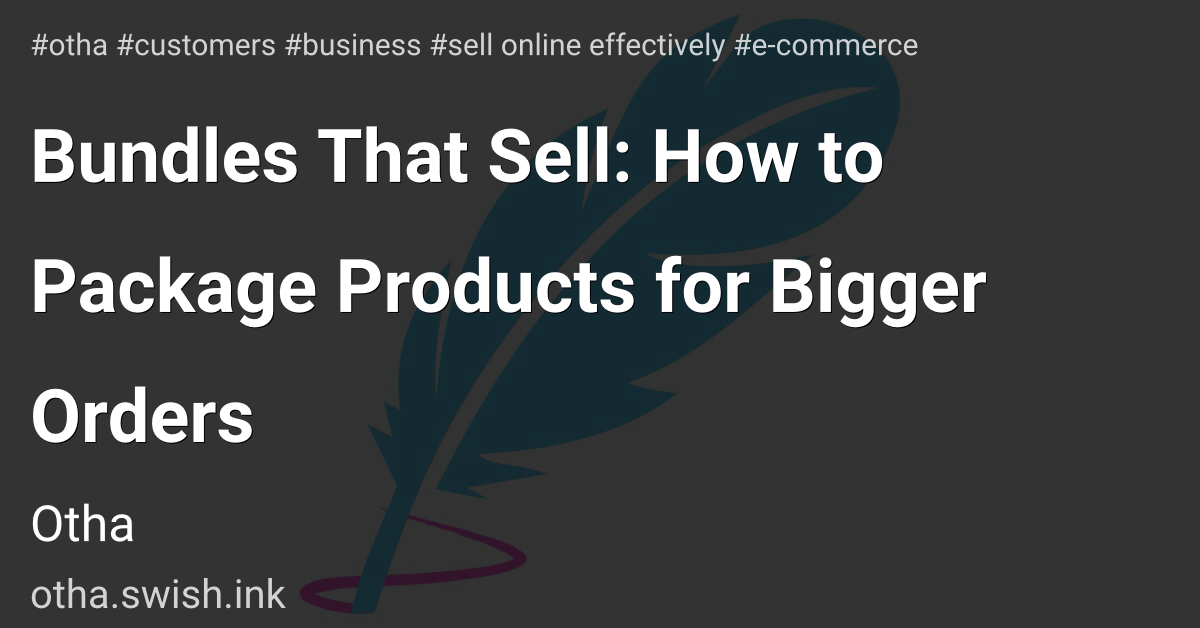 Bundles That Sell: How to Package Products for Bigger Orders