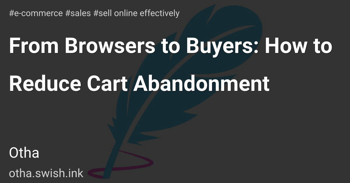 From Browsers to Buyers: How to Reduce Cart Abandonment