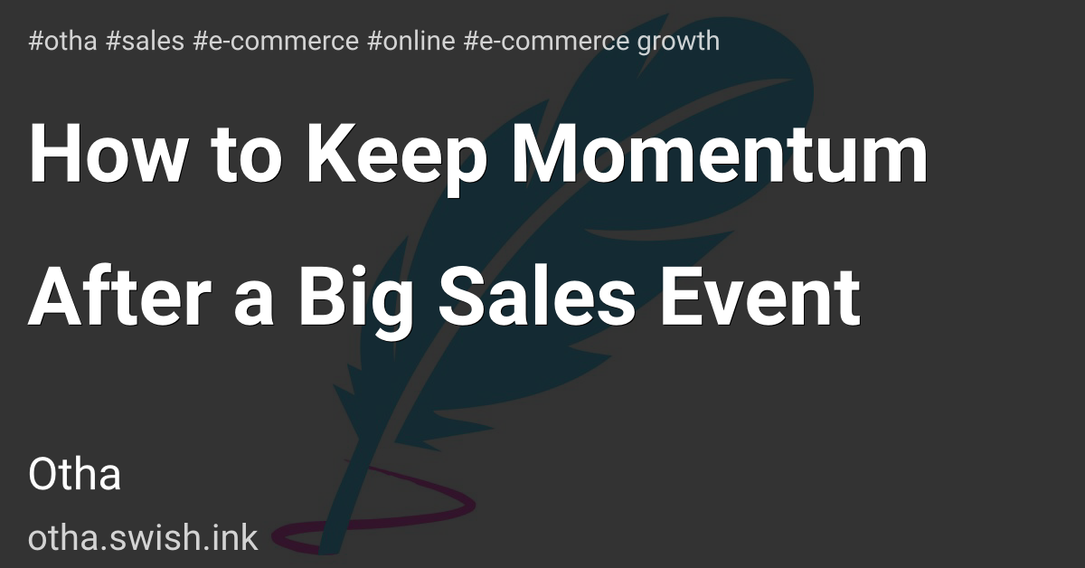 How to Keep Momentum After a Big Sales Event