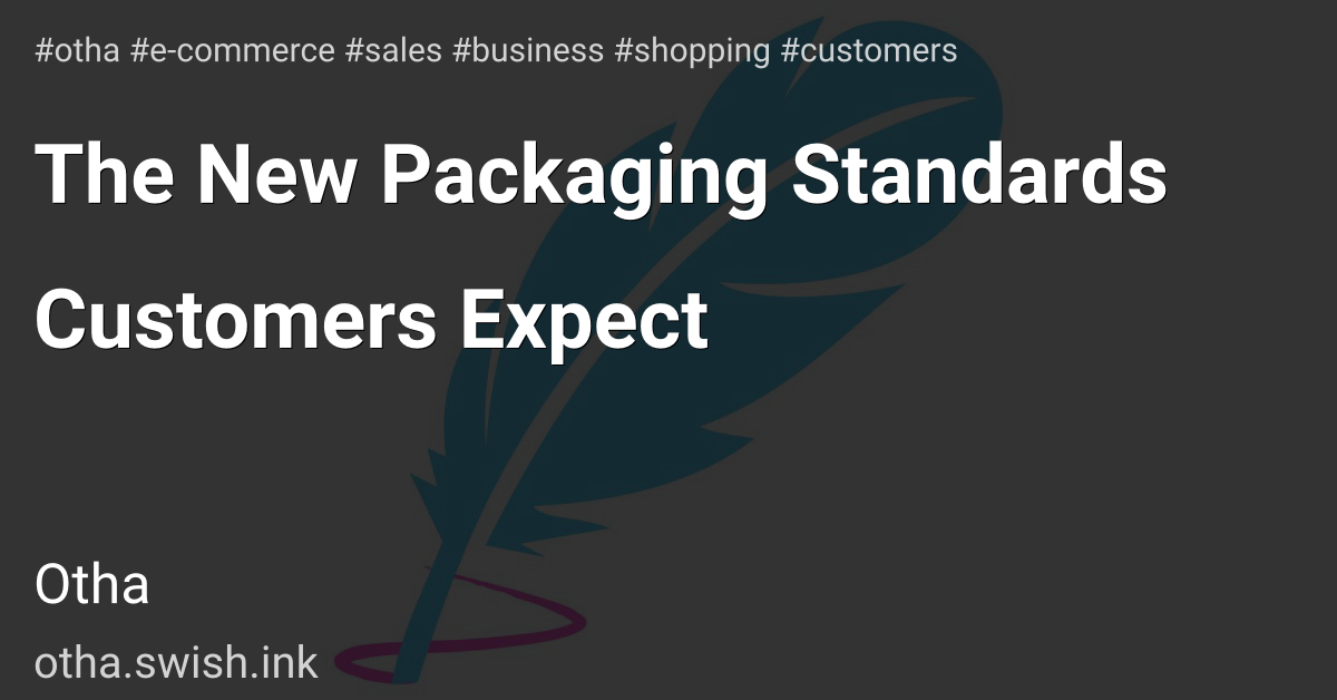 The New Packaging Standards Customers Expect