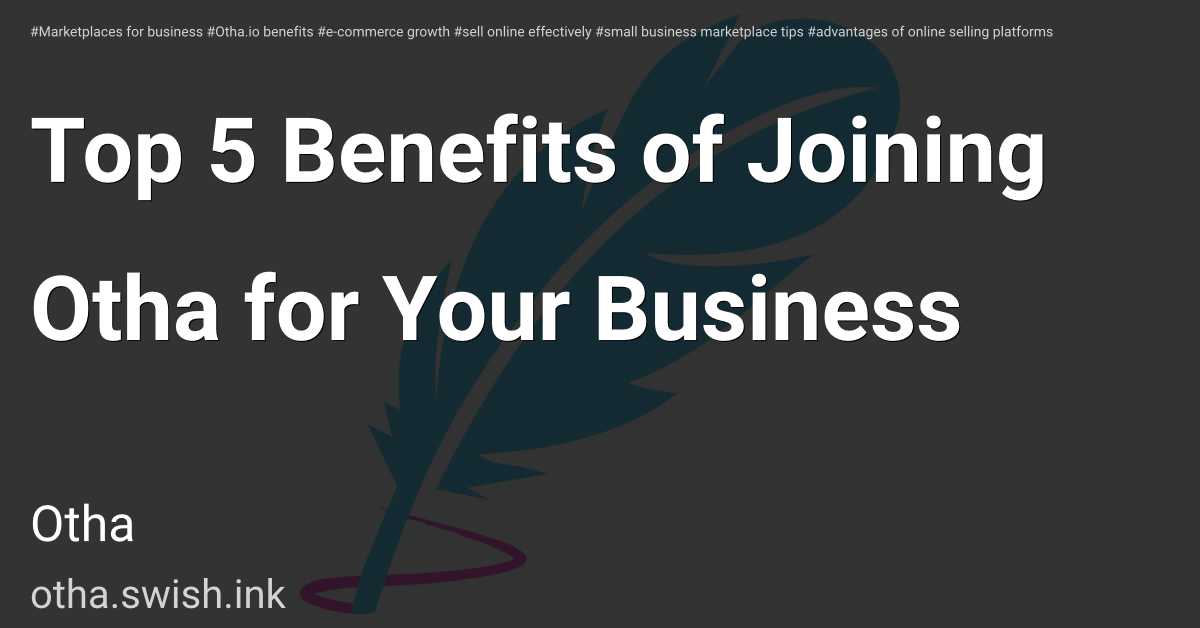 Top 5 Benefits of Joining Otha for Your Business
