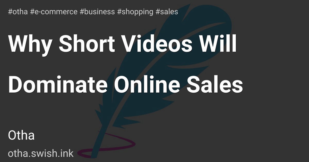 Why Short Videos Will Dominate Online Sales