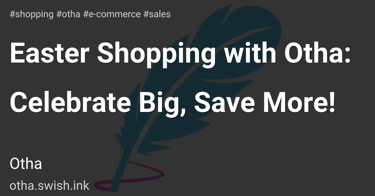 Easter Shopping with Otha: Celebrate Big, Save More!