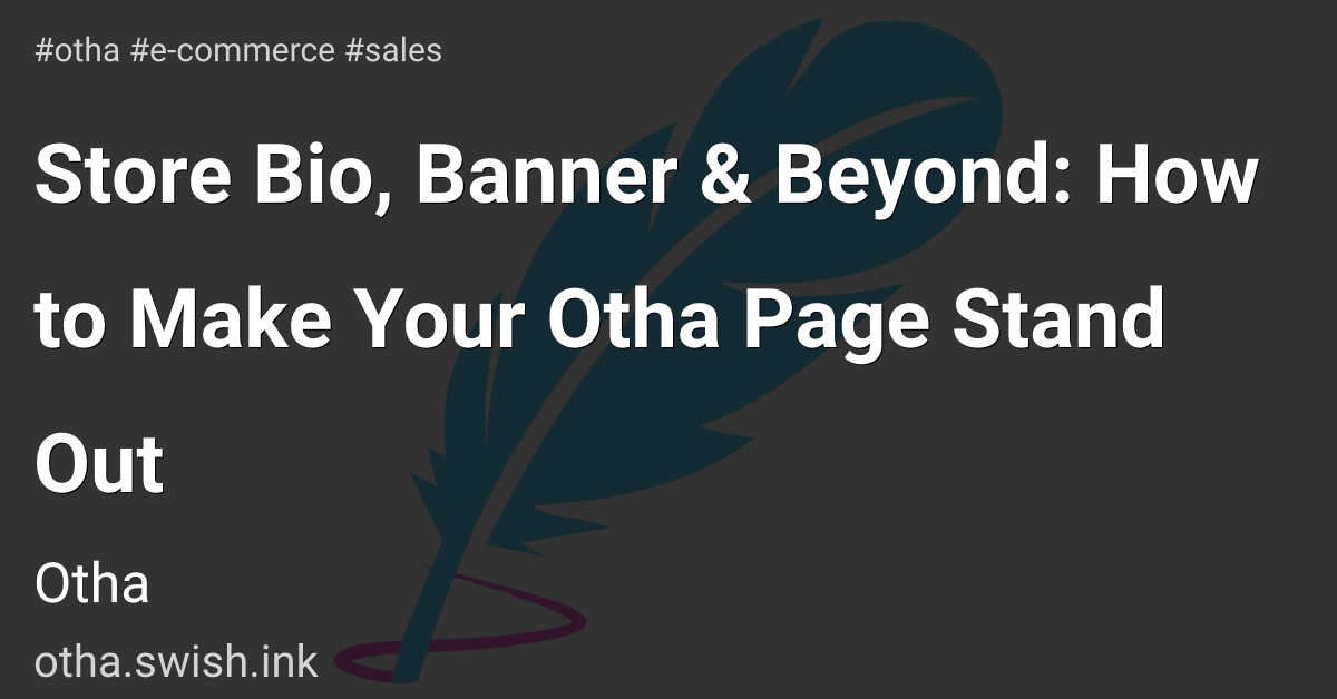Store Bio, Banner & Beyond: How to Make Your Otha Page Stand Out