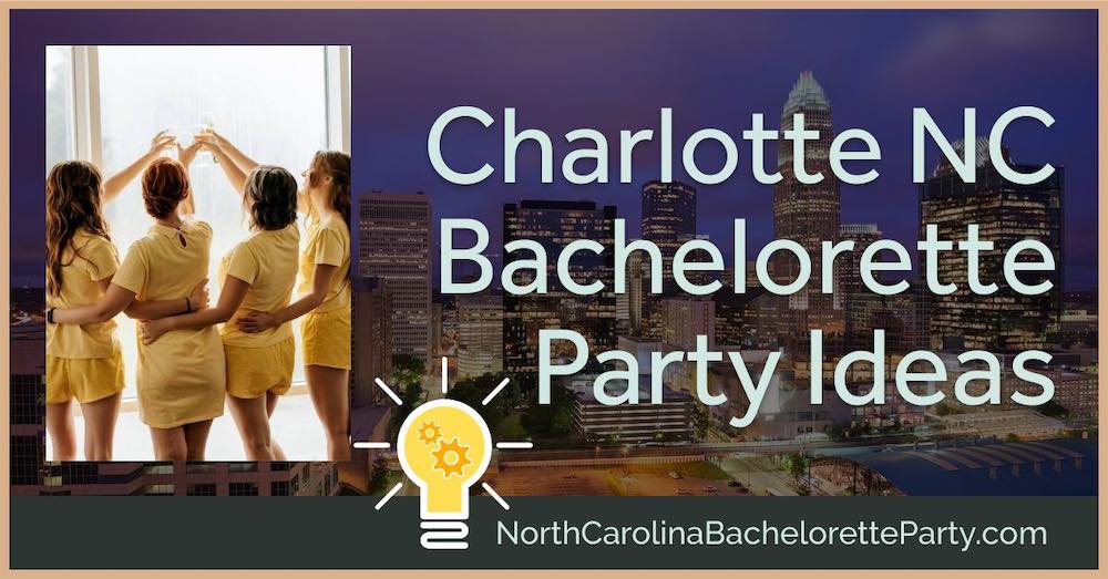 Plan the Perfect Charlotte Bachelorette Party - Ideas to Make it Unforgettable!