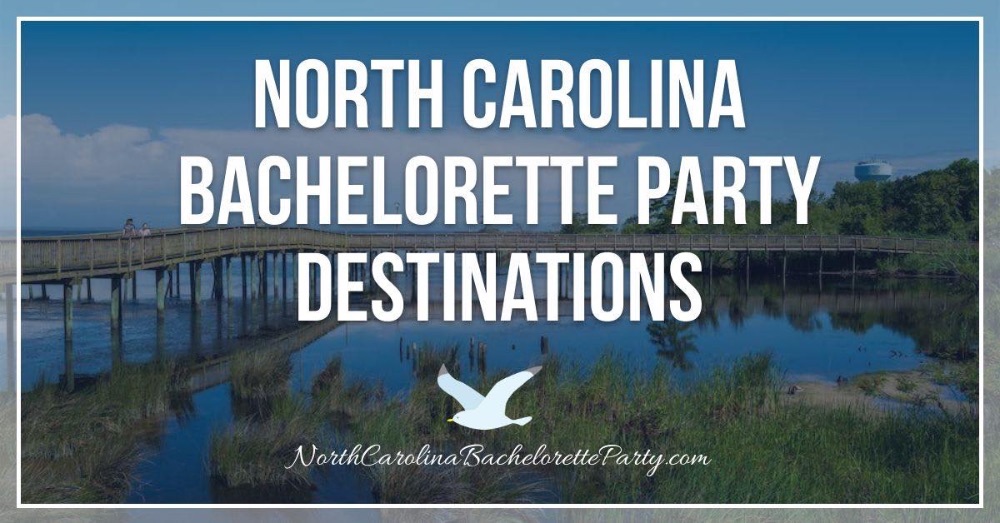 Ultimate Girls Getaway: Unveiling North Carolina's Top Bachelorette Destinations