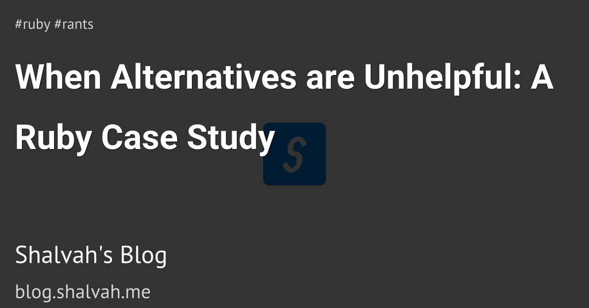 When Alternatives are Unhelpful: A Ruby Case Study | Shalvah's Blog