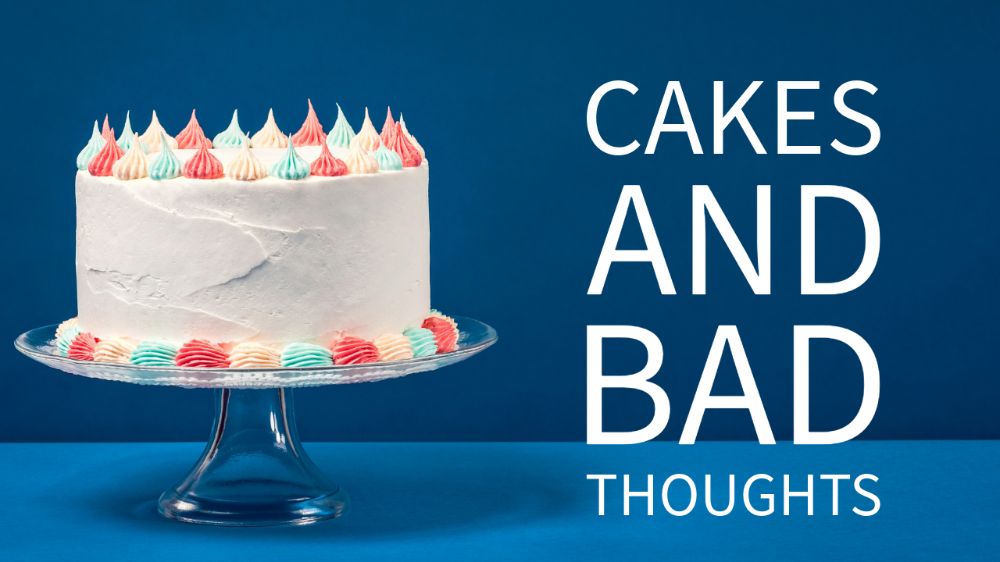 Ep 4: Cakes and Bad Thoughts 