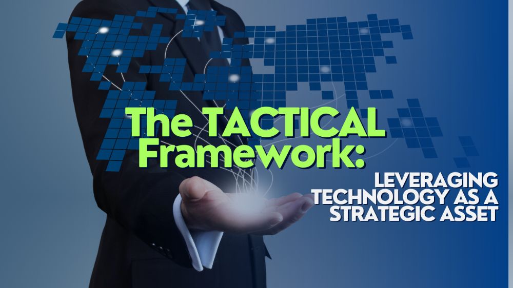 The TACTICAL Framework: Leveraging Technology as a Strategic Asset